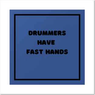 Drummers Have Fast Hands Posters and Art